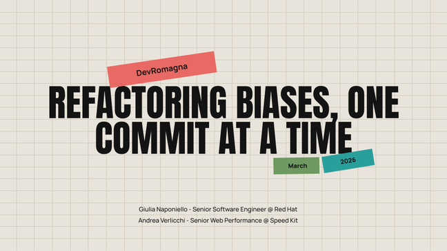 Refactoring Biases, One Commit at a Time - DevRomagna, March 2026 - Giulia Naponiello and Andrea Verlicchi